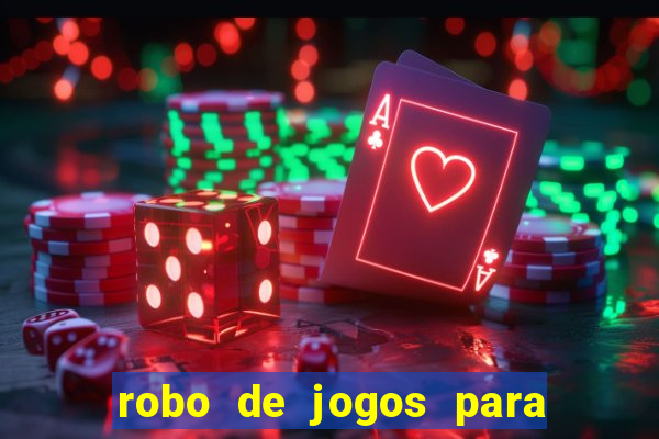 robo de jogos para ganhar dinheiro